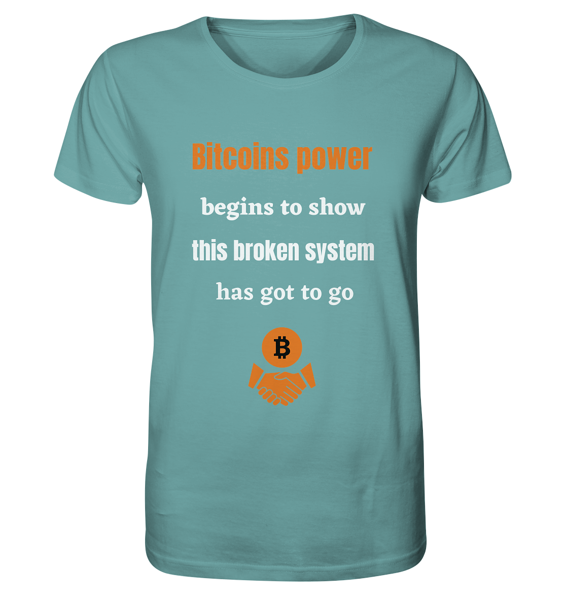 Bitcoins power begins to show this broken system has got to go - Organic Shirt