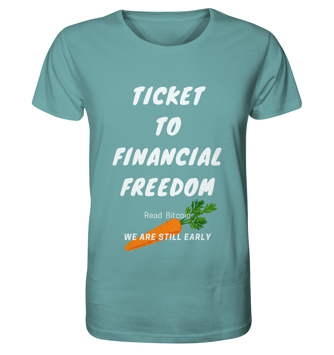 TICKET TO FINANCIAL FREEDOM (Carrot Version) Read Bitcoin - We are still early  - Organic Shirt
