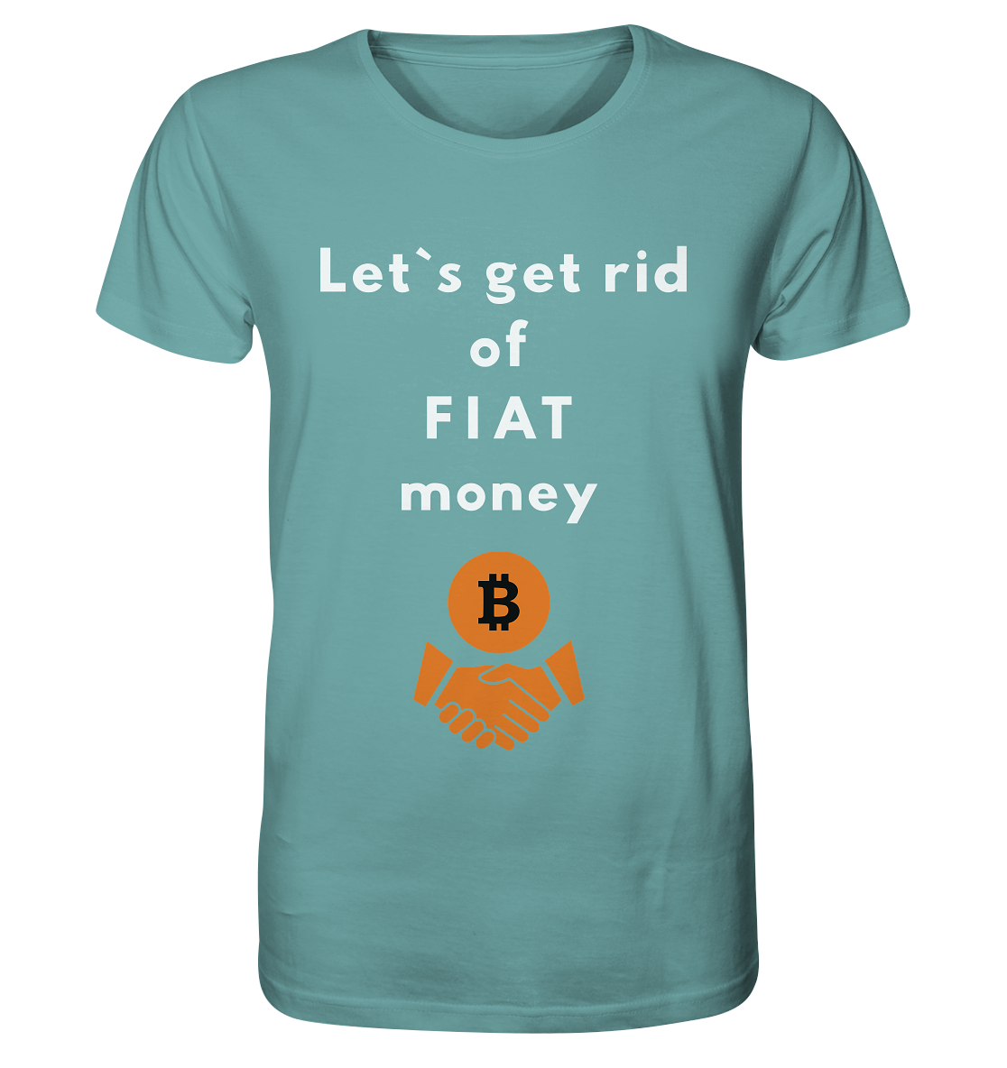 Let`s get rid of FIAT money - Organic Shirt