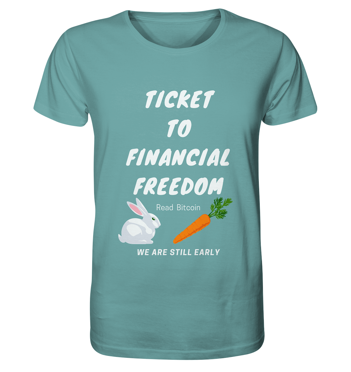 TICKET TO FINANCIAL FREEDOM (Bunny & Carrot Version) Read Bitcoin - We are still early   - Organic Shirt