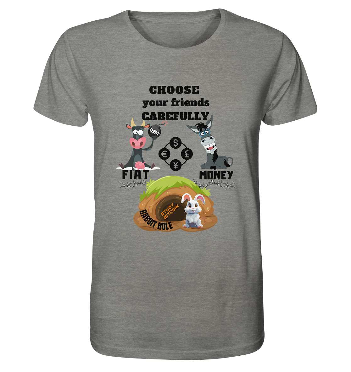 CHOOSE your friends CAREFULLY - FIAT Money / Rabbithole - Organic Shirt