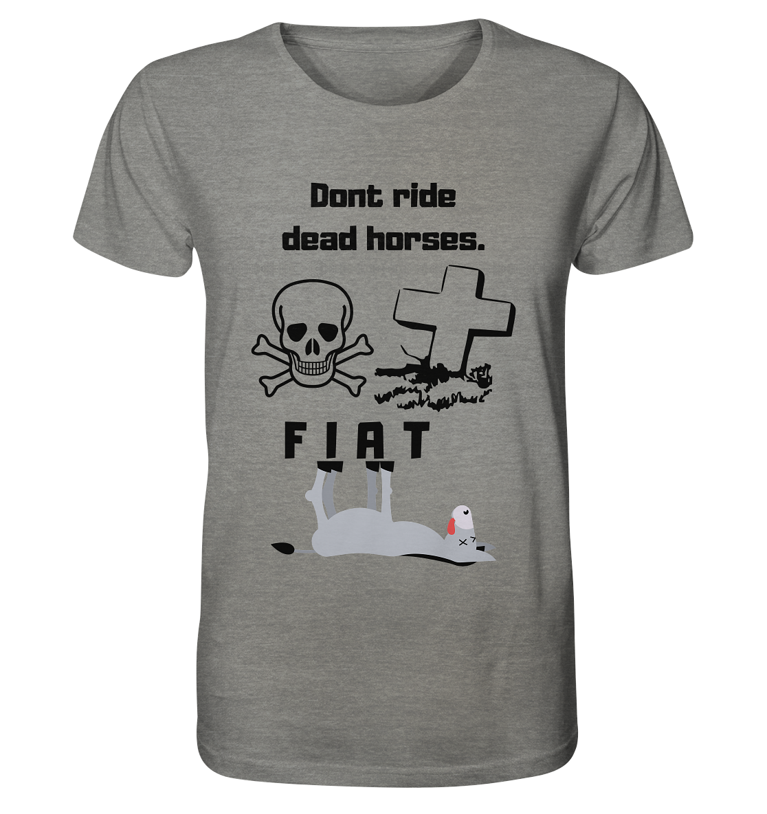 DON`T RIDE DEAD HORSES - FIAT (Grabstein, Totenkopf, Esel)  - Organic Shirt