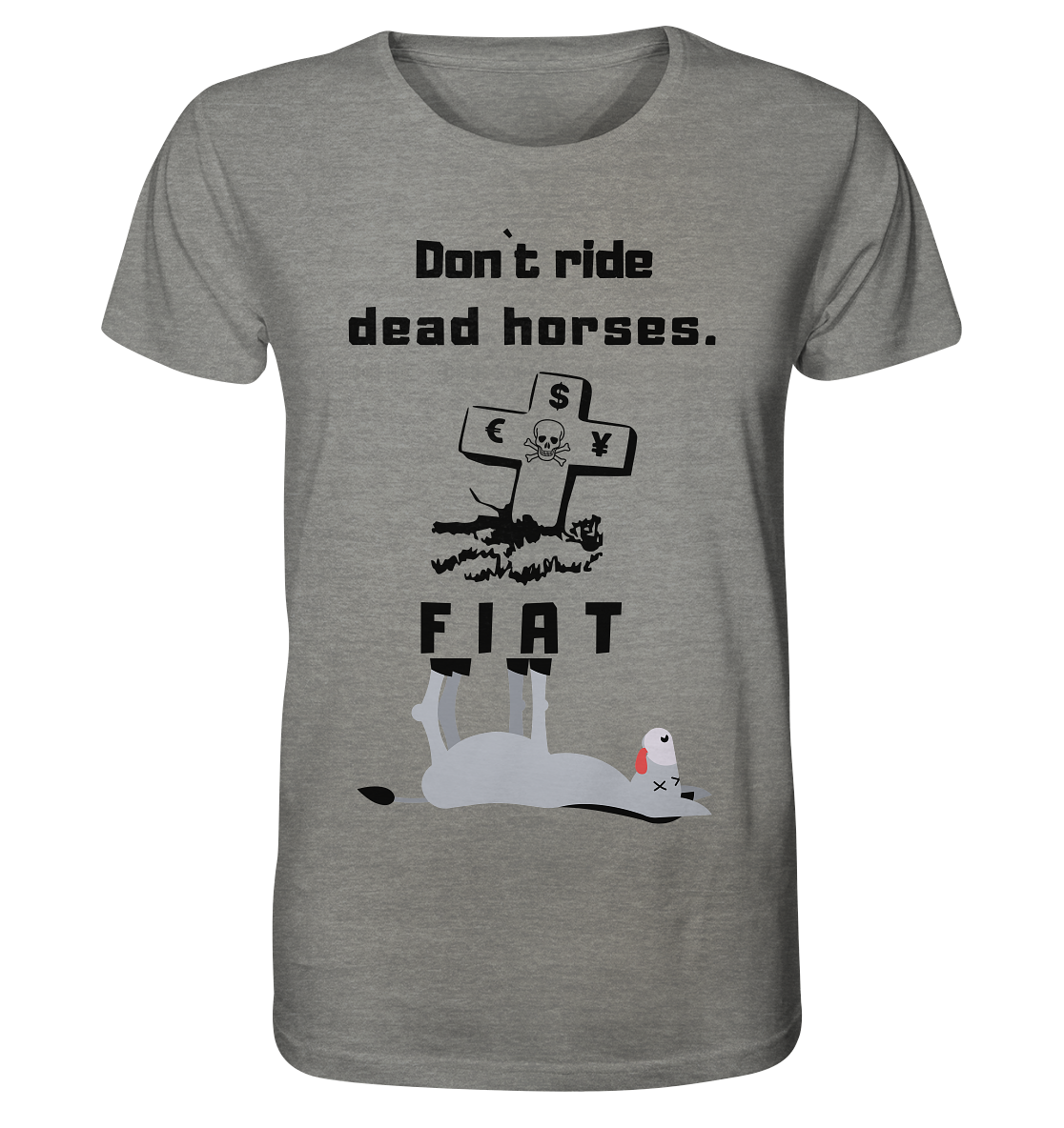DON`T RIDE DEAD HORSES. (Grabstein, Esel, FIAT) - Organic Shirt