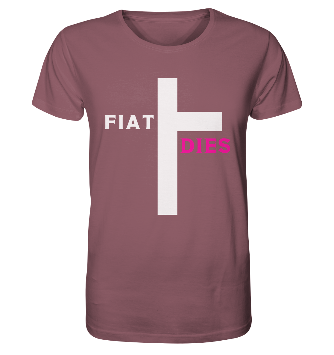 FIAT DIES  - (Variante "FIAT" Teil des Kreuzes) - Organic Shirt
