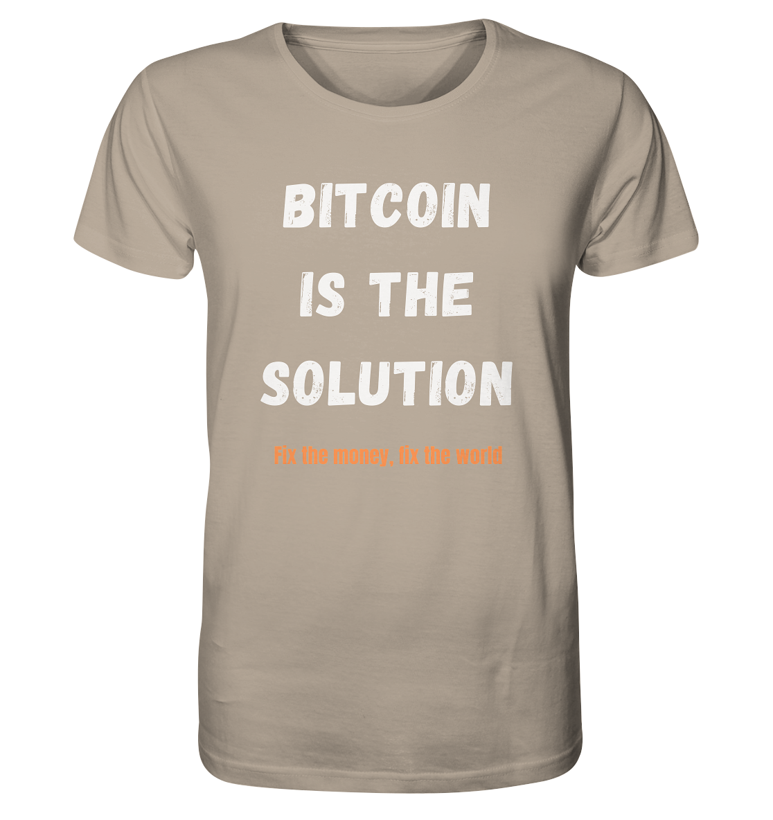 BITCOIN IS THE SOLUTION - Fix the money, fix the world    - Organic Shirt