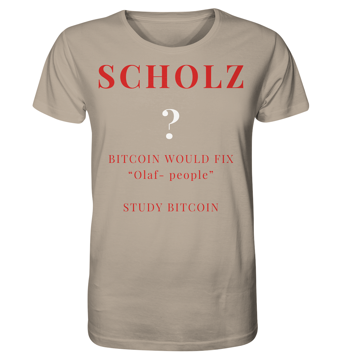 SCHOLZ ? BITCOIN WOULD FIX "Olaf people" - STUDY BITCOIN - Organic Shirt