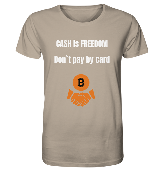 CASH is FREEDOM - Don`t pay by card - Organic Shirt