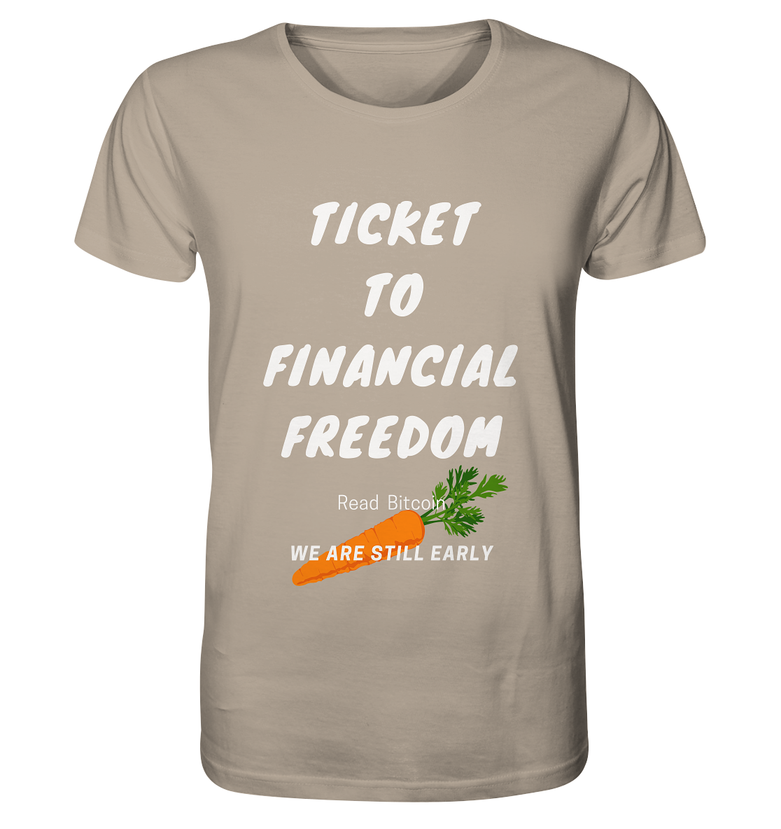 TICKET TO FINANCIAL FREEDOM (Carrot Version) Read Bitcoin - We are still early  - Organic Shirt