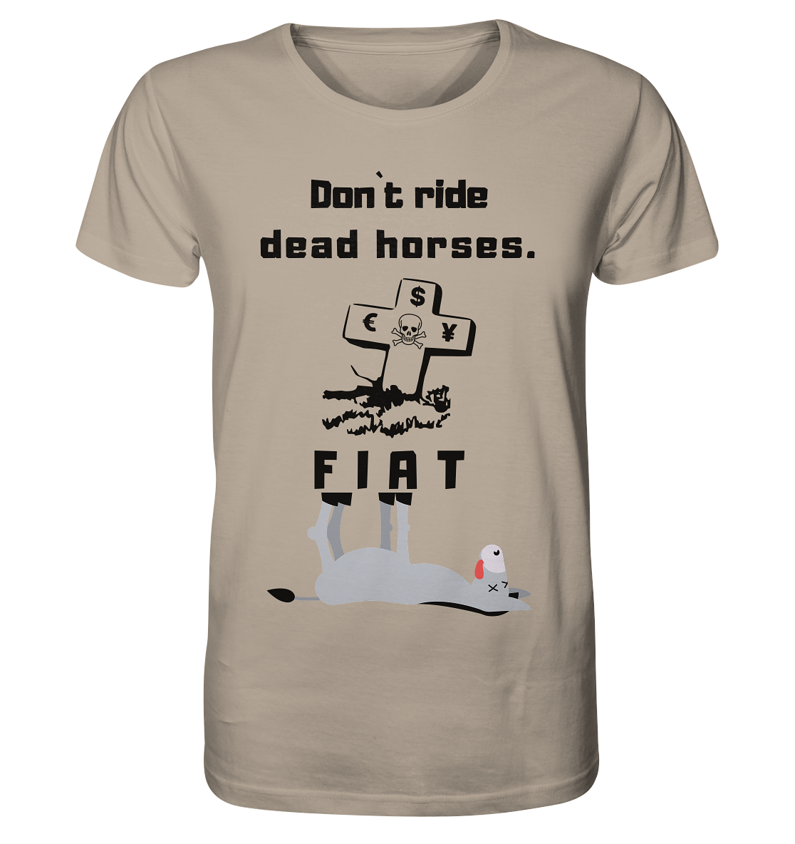 DON`T RIDE DEAD HORSES. (Grabstein, Esel, FIAT) - Organic Shirt
