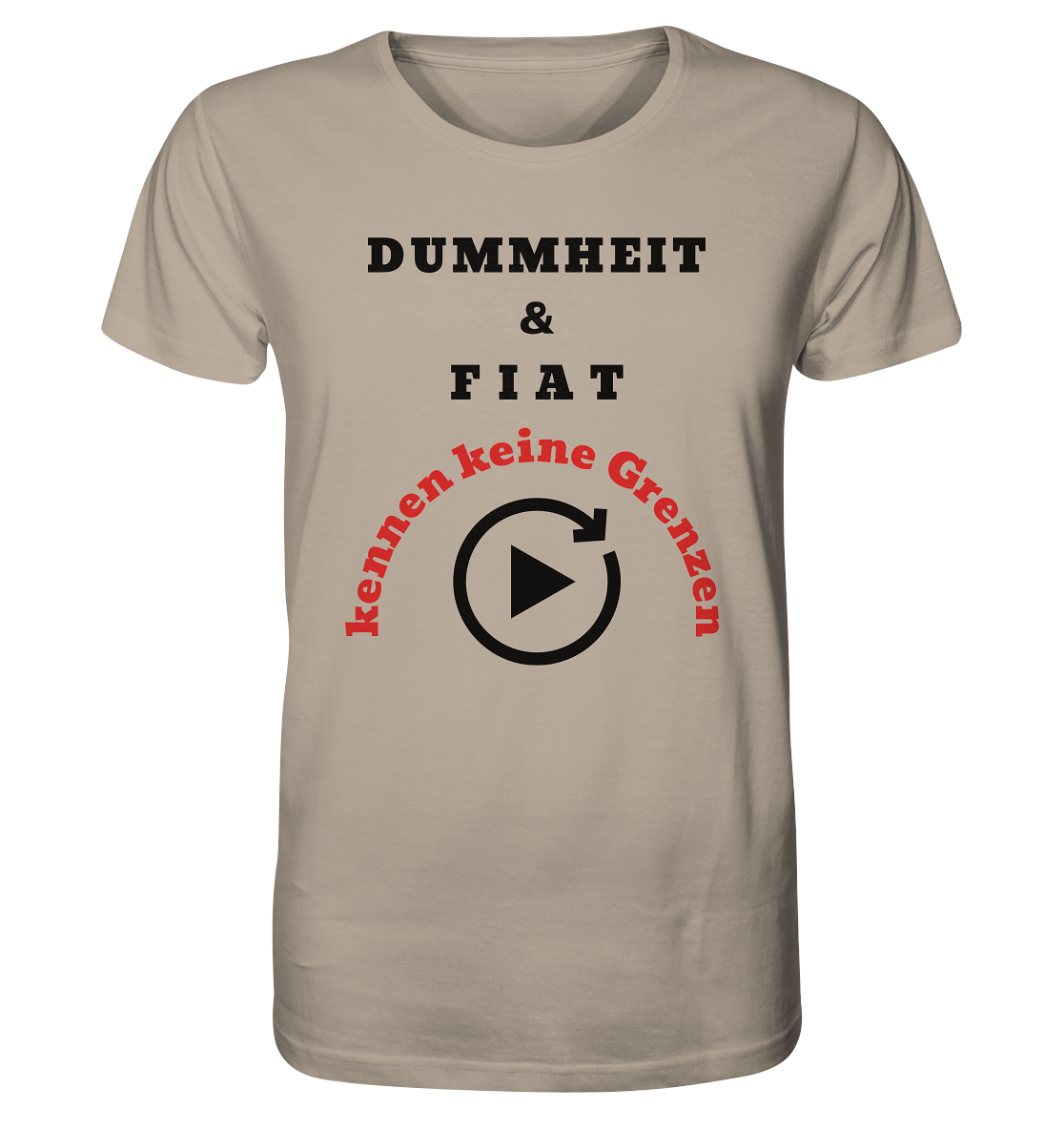 DUMMHEIT & FIAT kennen keine Grenzen (ROT) # PLAYBUTTON UNENDLICH   - Organic Shirt