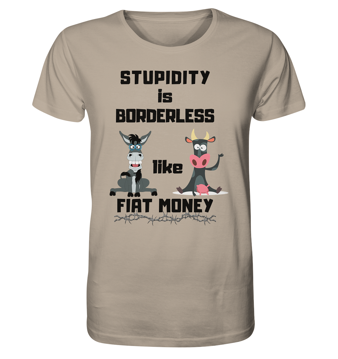 STUPIDITY is BORDERLESS like FIAT MONEY (Esel & Kuh support) - Organic Shirt