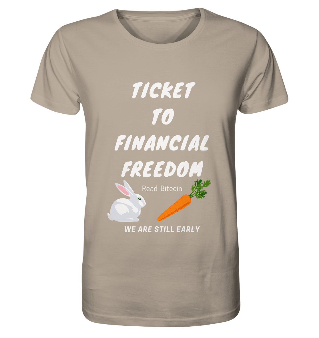 TICKET TO FINANCIAL FREEDOM (Bunny & Carrot Version) Read Bitcoin - We are still early   - Organic Shirt