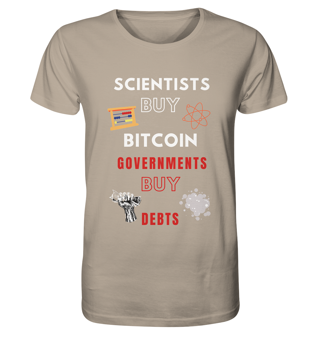 SCIENTISTS BUY BITCOIN, GOVERNMENTS BUY DEBTS - Organic Shirt