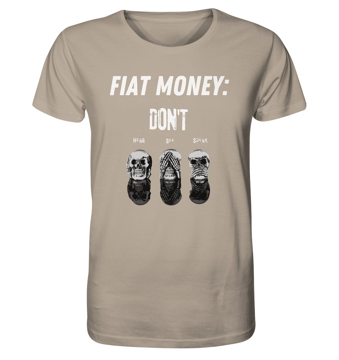 FIAT MONEY: - skulls - DON´T HEAR, SEE, SPEAK - Organic Shirt