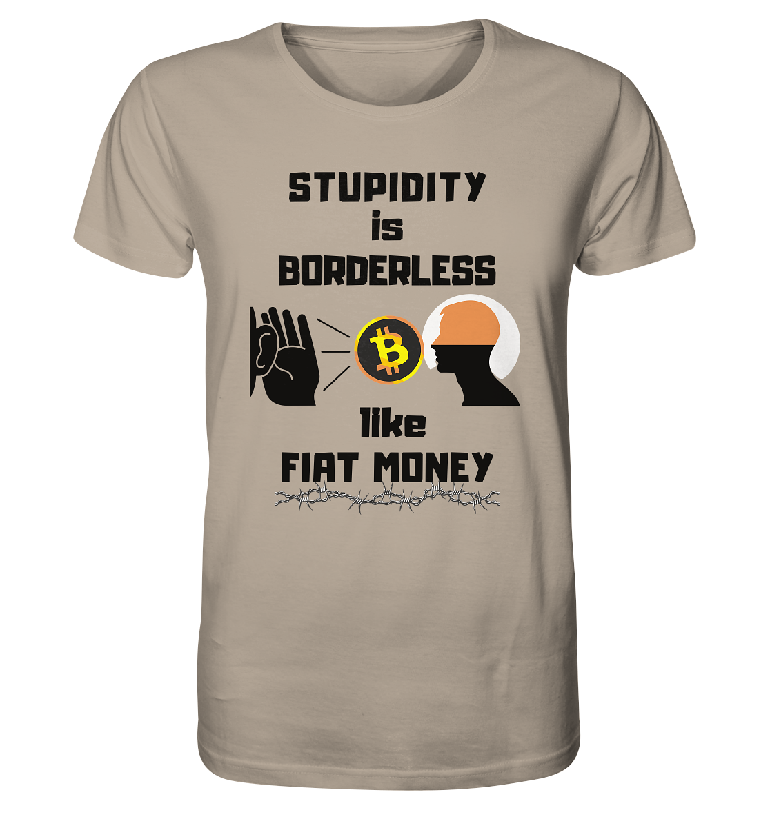 STUPIDITY is BORDERLESS  like FIAT MONEY (Flüstern - BTC - Lauschen Grafik)  - Organic Shirt
