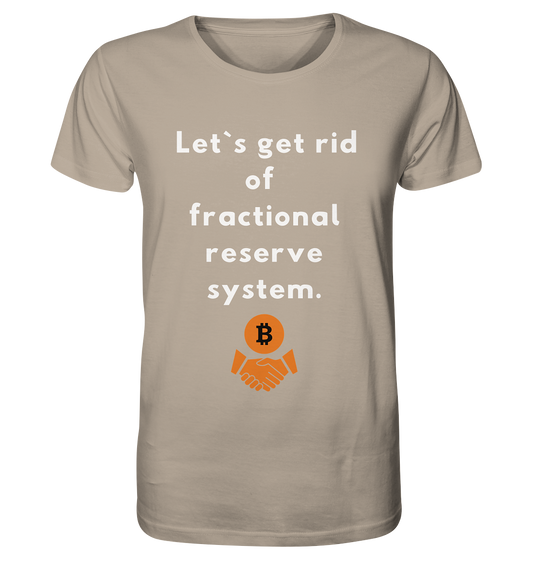 Let`s get rid of fractional reserve system  - Organic Shirt