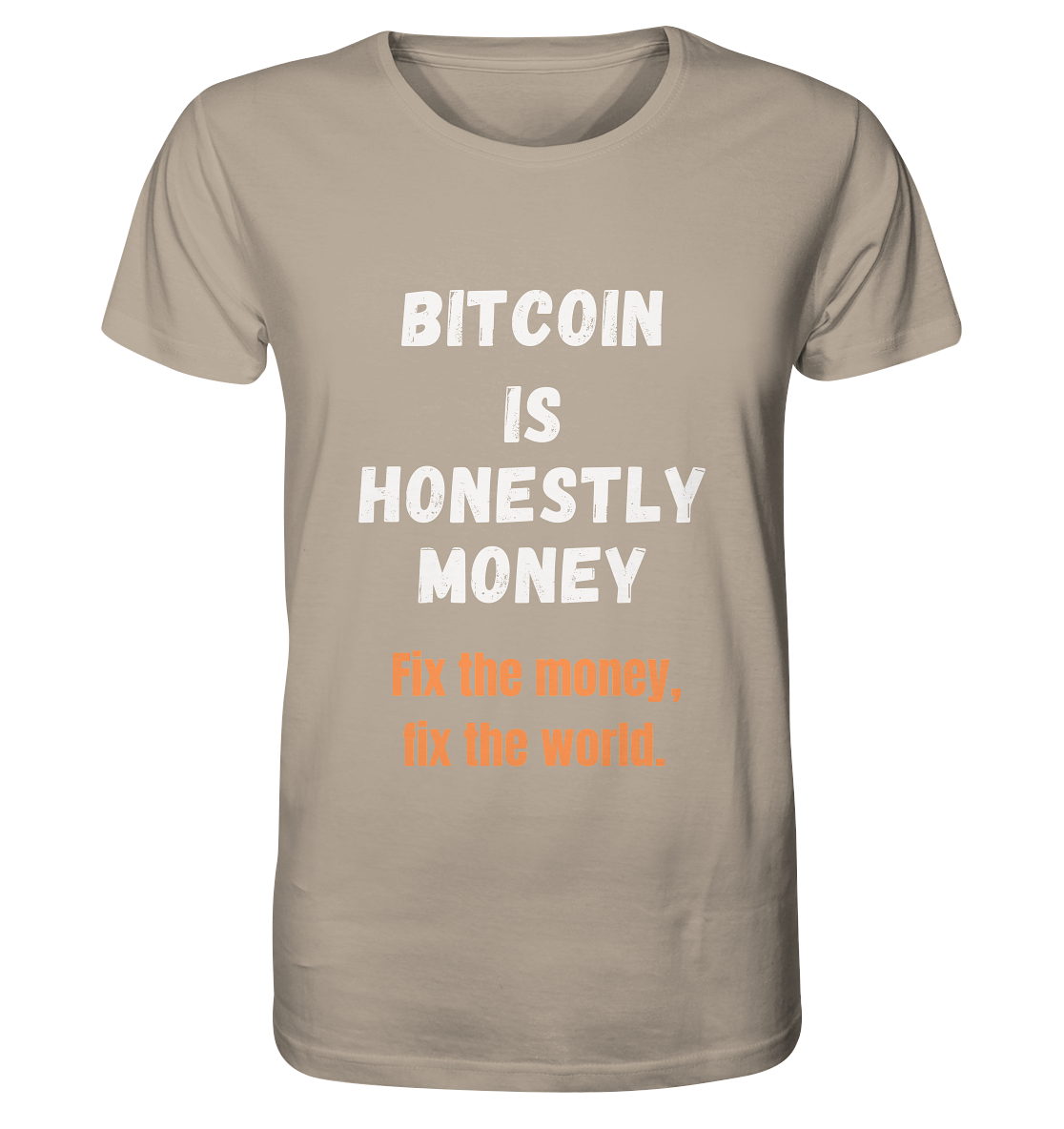 BITCOIN IS HONESTLY MONEY - Fix the money, fix the world    - Organic Shirt