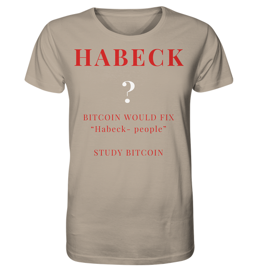 HABECK ? BITCOIN WOULD FIX "Habeck people" - STUDY BITCOIN  - Organic Shirt