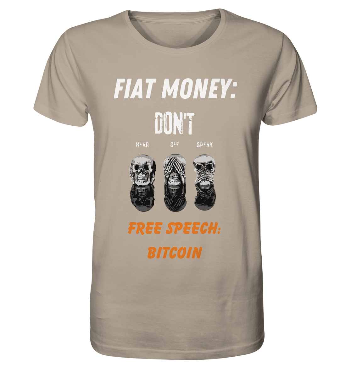 FIAT MONEY: DON´T HEAR, SEE, SPEAK - FREE SPEECH: BITCOIN (orange) - Organic Shirt