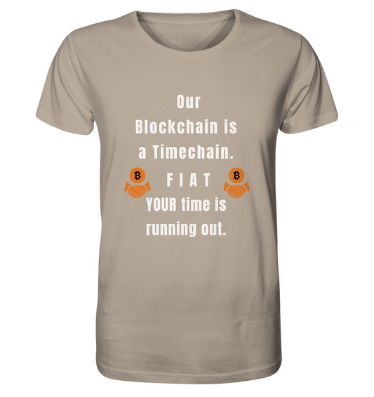 OUR BLOCKCHAIN IS A TIMECHAIN. FIAT YOUR TIME... - Organic Shirt