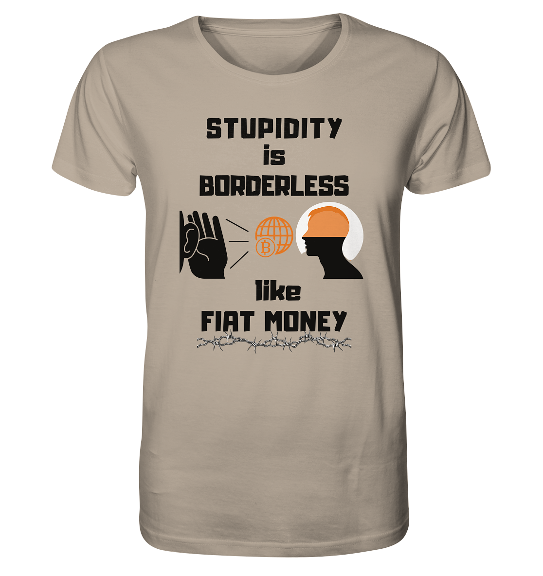 STUPIDITY is BORDERLESS like FIAT MONEY (Version 3)  - Organic Shirt