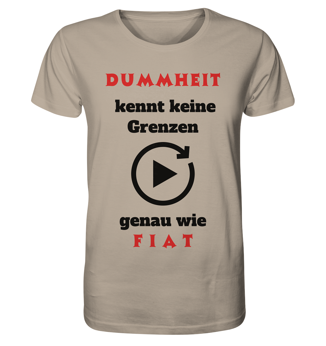 DUMMHEIT (ROT) kennt keine Grenzen - genau wie FIAT (ROT) # PLAYBUTTON UNENDLICH  - Organic Shirt