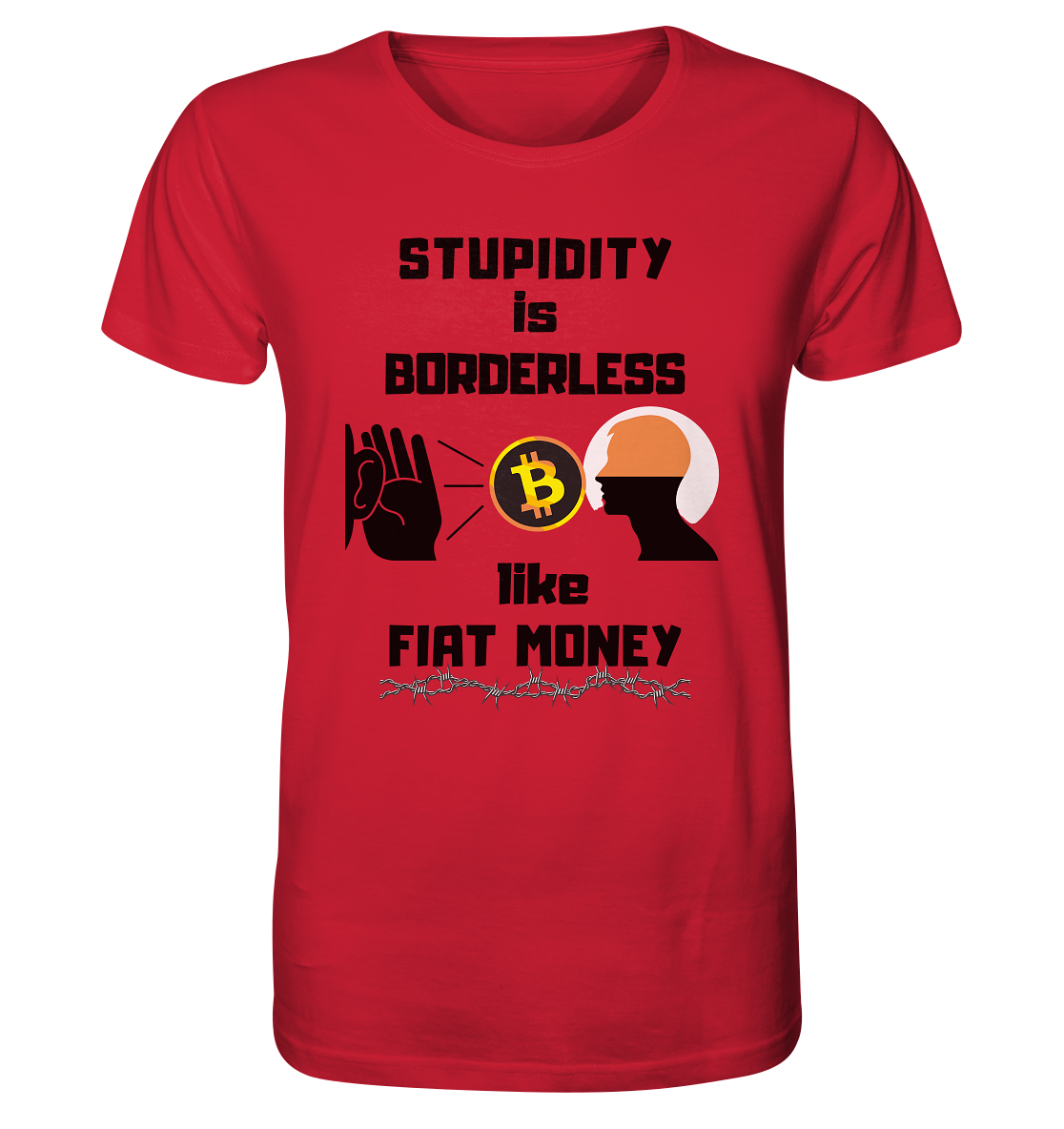 STUPIDITY is BORDERLESS  like FIAT MONEY (Flüstern - BTC - Lauschen Grafik)  - Organic Shirt