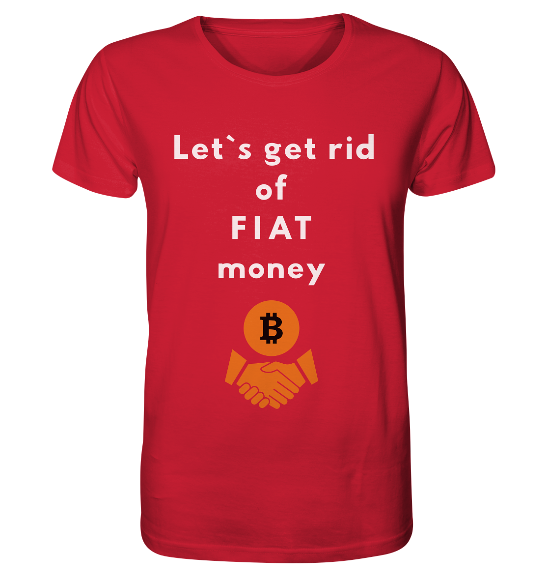 Let`s get rid of FIAT money - Organic Shirt