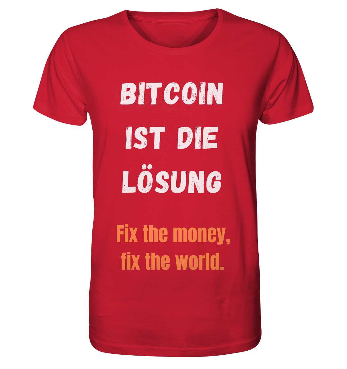 BITCOIN IST DIE LÖSUNG - Fix the money, fix the world   - Organic Shirt