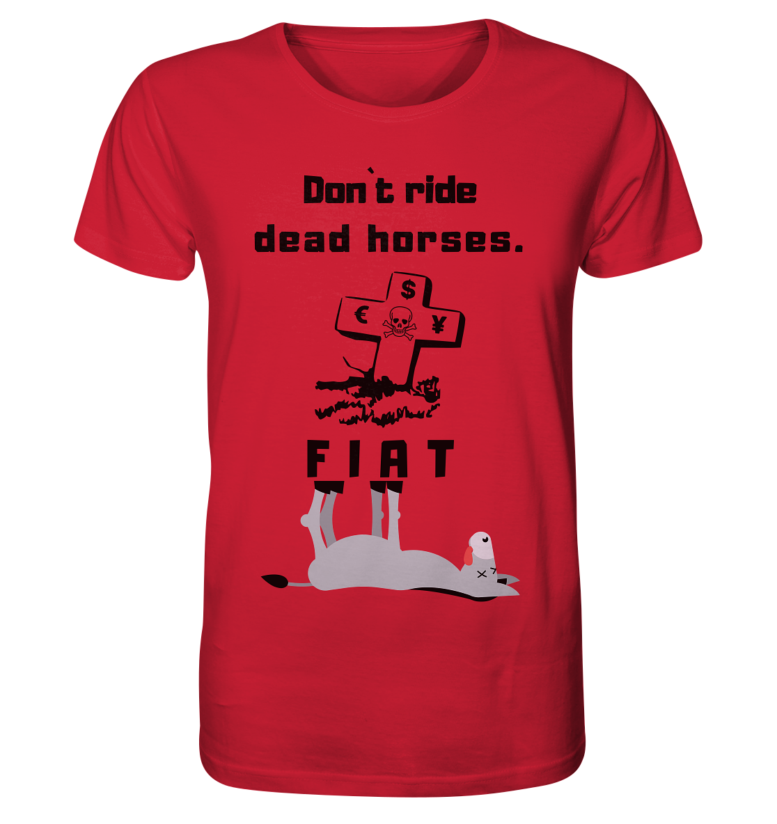 DON`T RIDE DEAD HORSES. (Grabstein, Esel, FIAT) - Organic Shirt