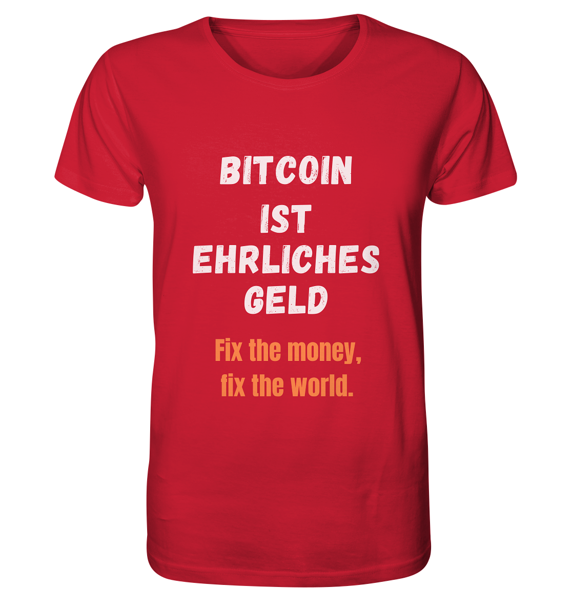 BITCOIN IST EHRLICHES GELD - Fix the money, fix the world    - Organic Shirt