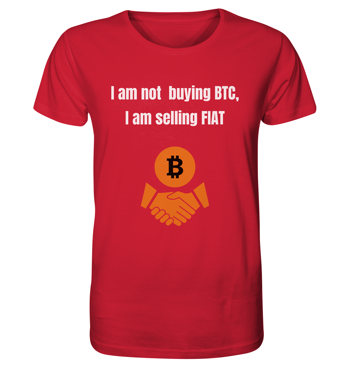 I am not buying BTC, I am selling FIAT  - Organic Shirt