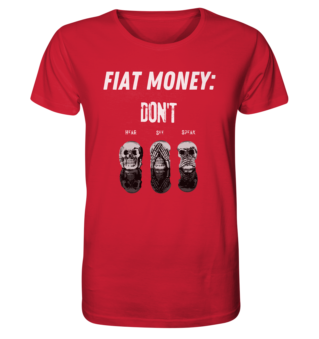 FIAT MONEY: - skulls - DON´T HEAR, SEE, SPEAK - Organic Shirt