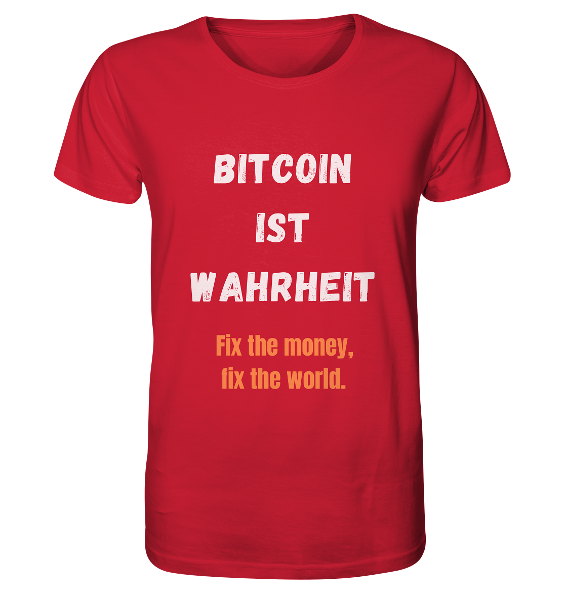 BITCOIN IST WAHRHEIT - Fix the money, fix the world  - Organic Shirt
