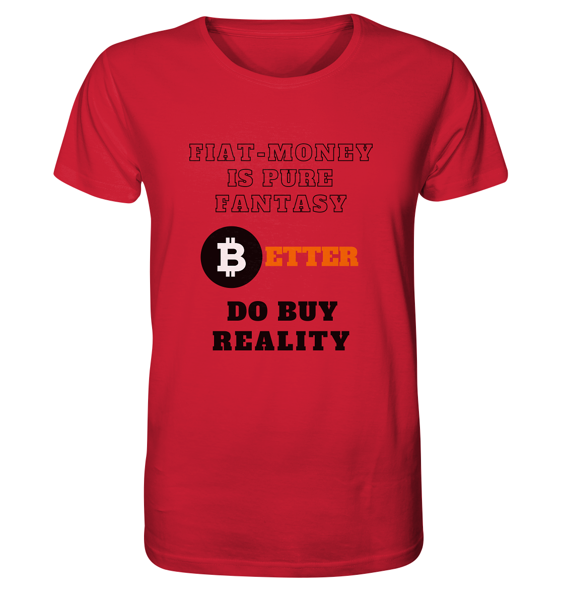 FIAT-MONEY IS PURE FANTASY - BETTER DO BUY REALITY - Organic Shirt