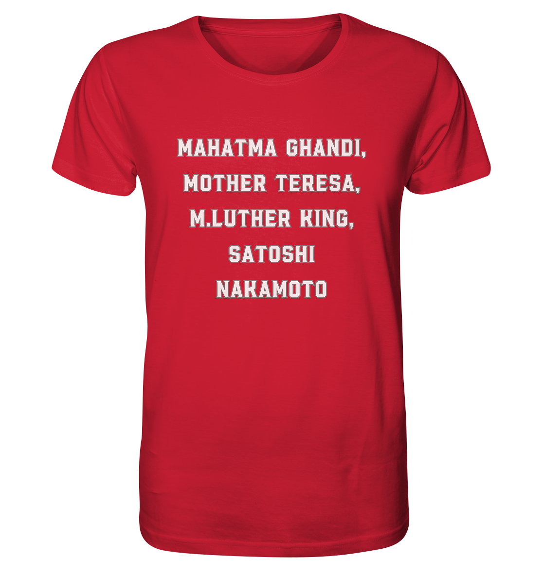 Mahatma Ghandi, Mother Theresa, M. Luther King, Satoshi Nakamoto - Organic Shirt