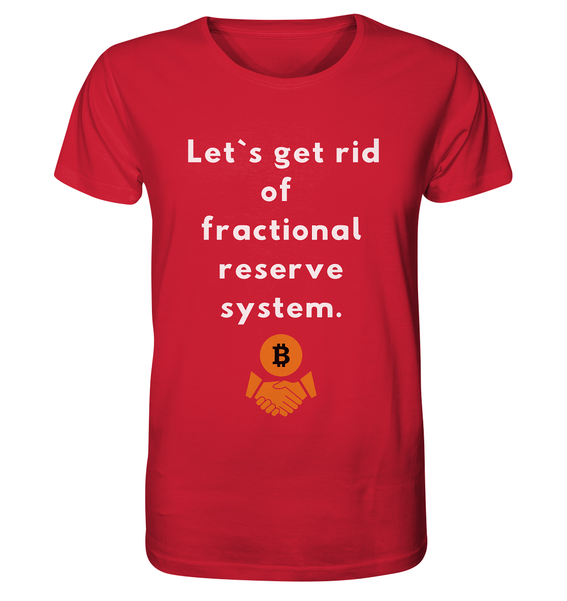 Let`s get rid of fractional reserve system  - Organic Shirt
