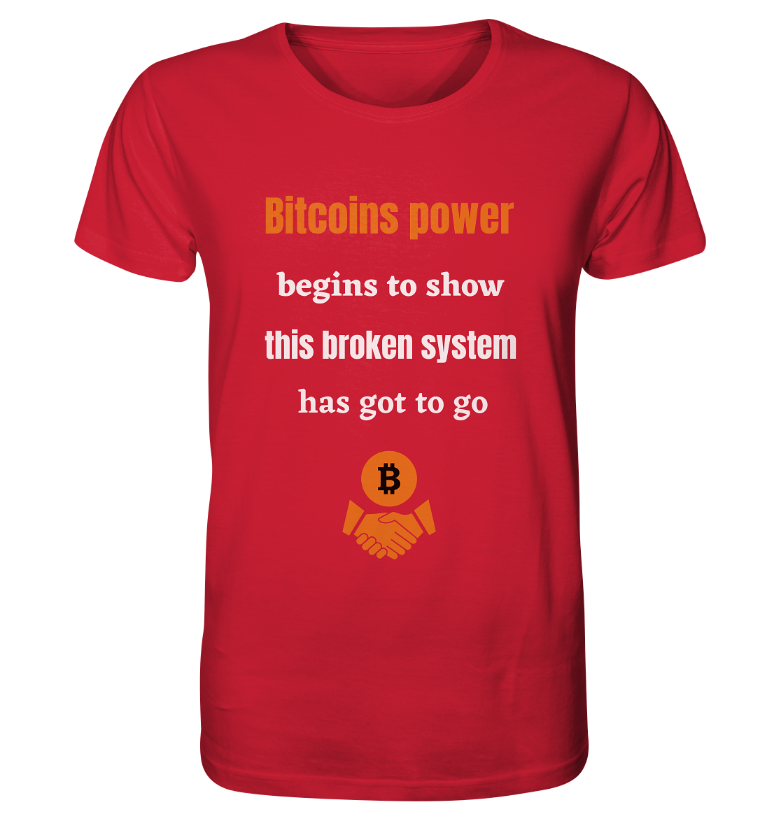 Bitcoins power begins to show this broken system has got to go - Organic Shirt