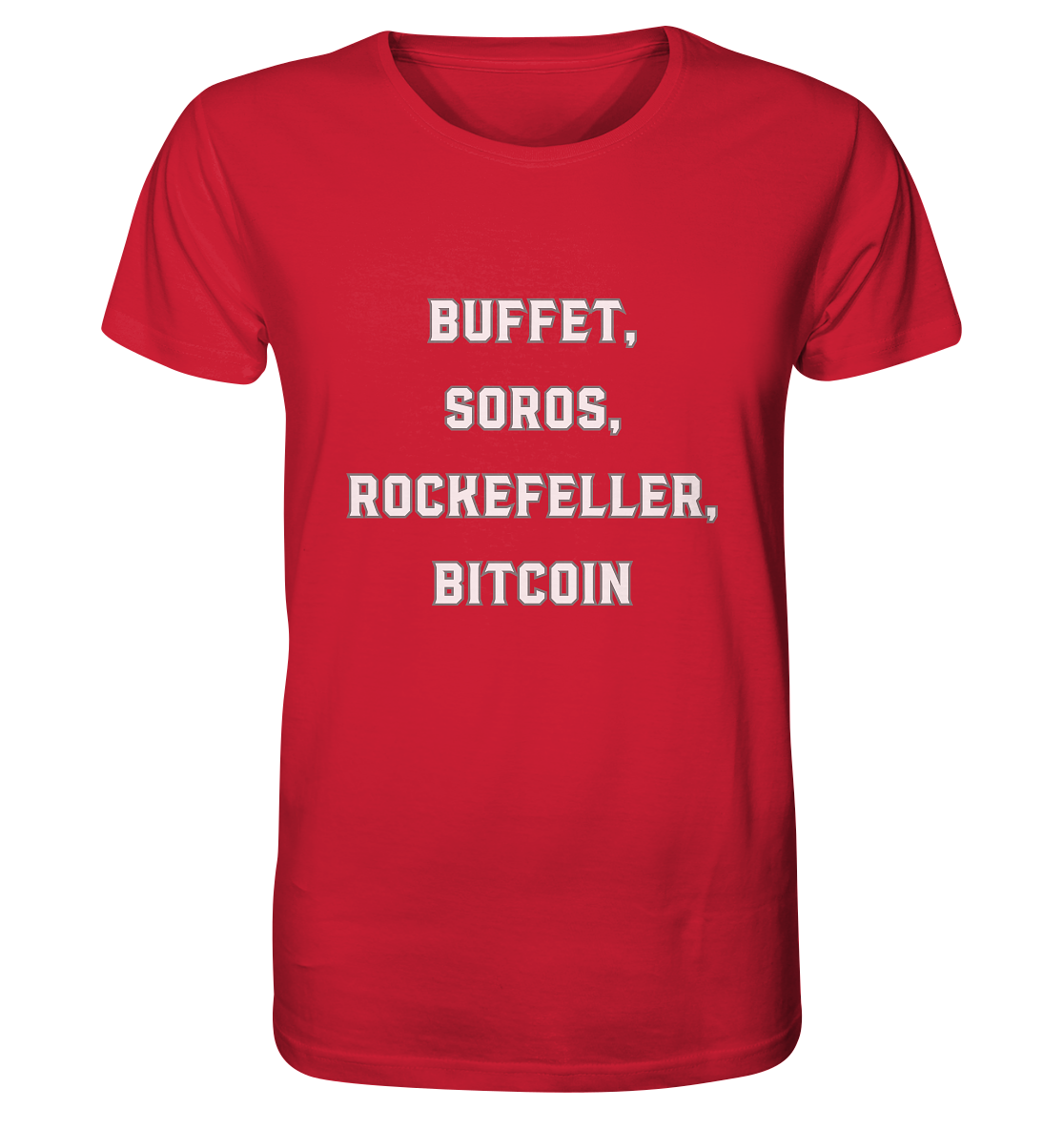 BUFFET,SOROS, ROCKEFELLER, BITCOIN  - Organic Shirt