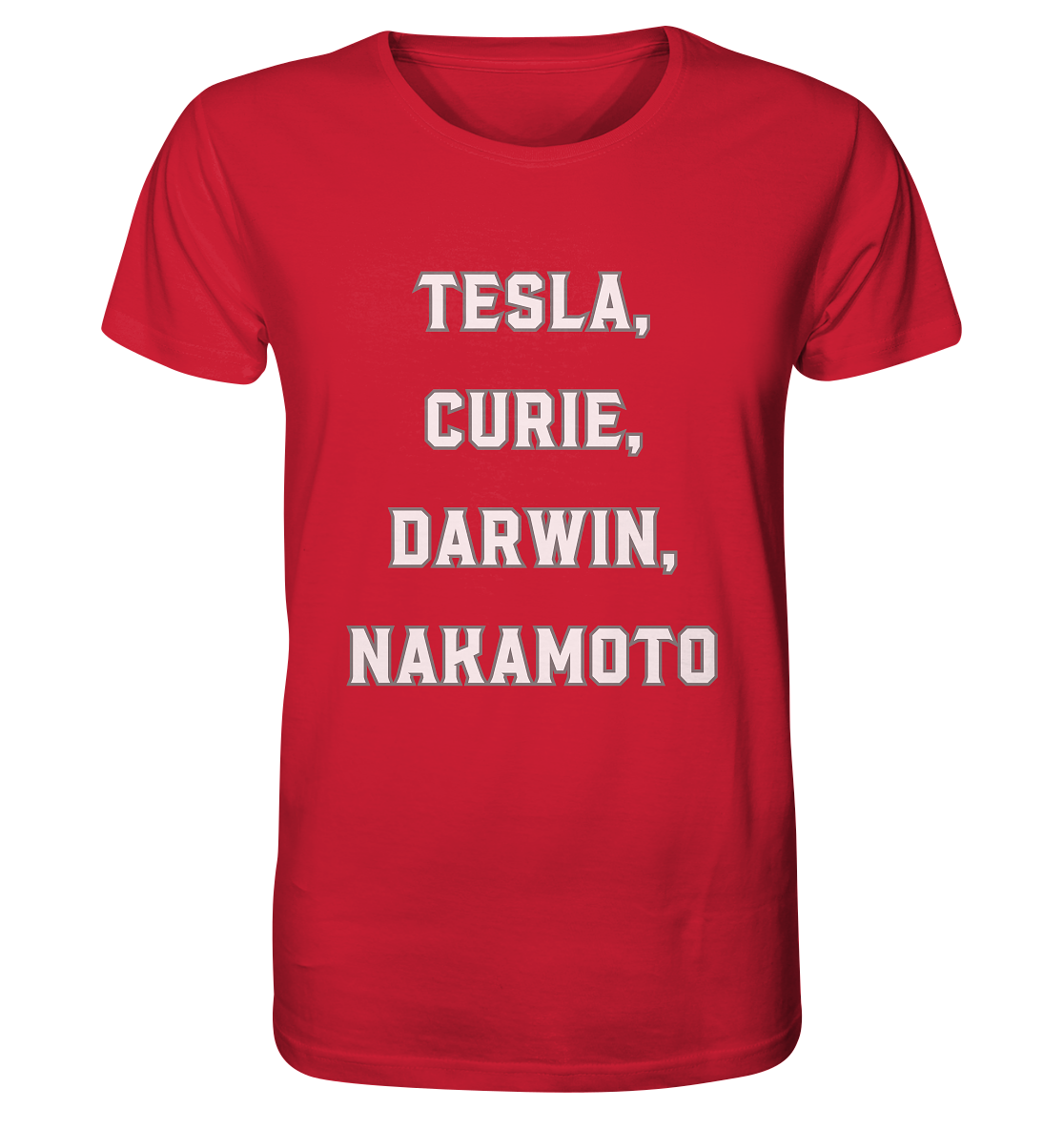 TESLA, CURIE, DARWIN, NAKAMOTO  - Organic Shirt