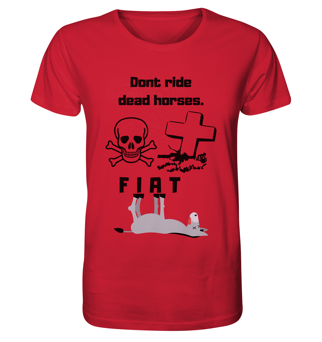 DON`T RIDE DEAD HORSES - FIAT (Grabstein, Totenkopf, Esel)  - Organic Shirt