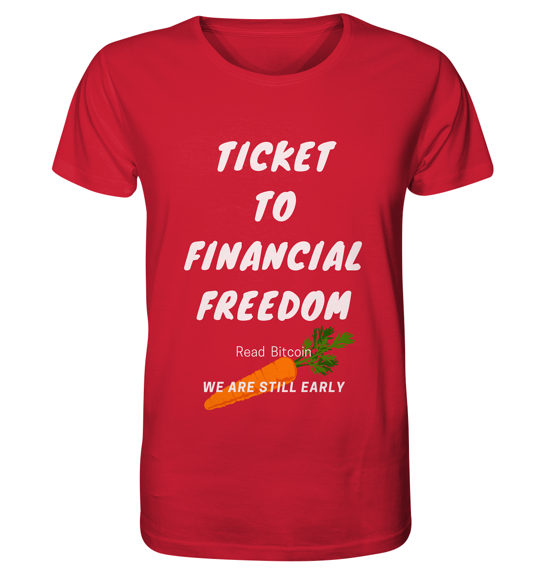 TICKET TO FINANCIAL FREEDOM (Carrot Version) Read Bitcoin - We are still early  - Organic Shirt