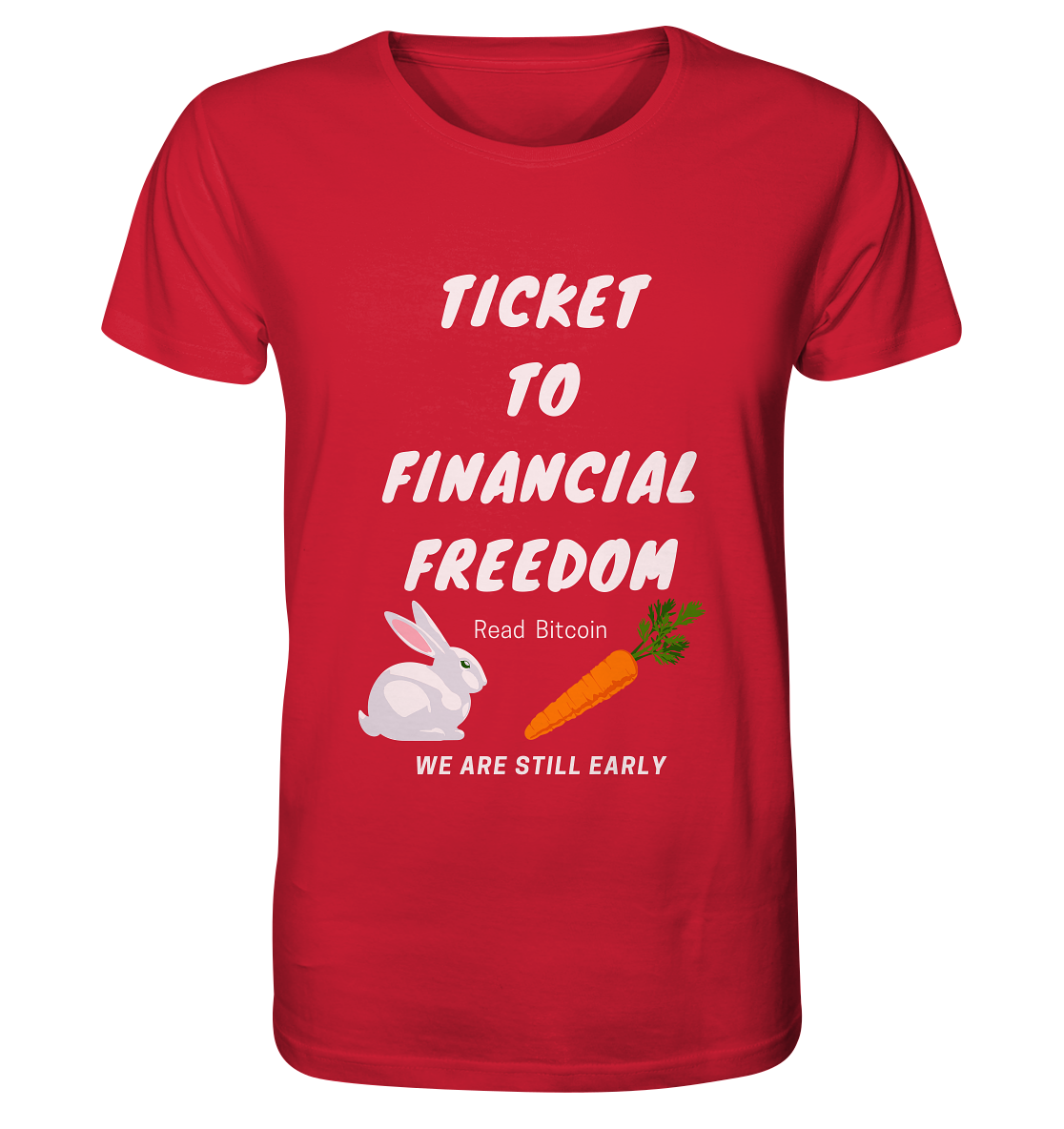 TICKET TO FINANCIAL FREEDOM (Bunny & Carrot Version) Read Bitcoin - We are still early   - Organic Shirt