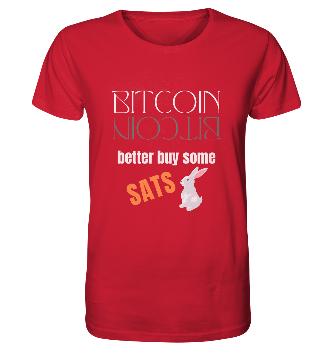BITCOIN better buy some SATS - (Spiegelschrift & Bunny Version)  - Organic Shirt