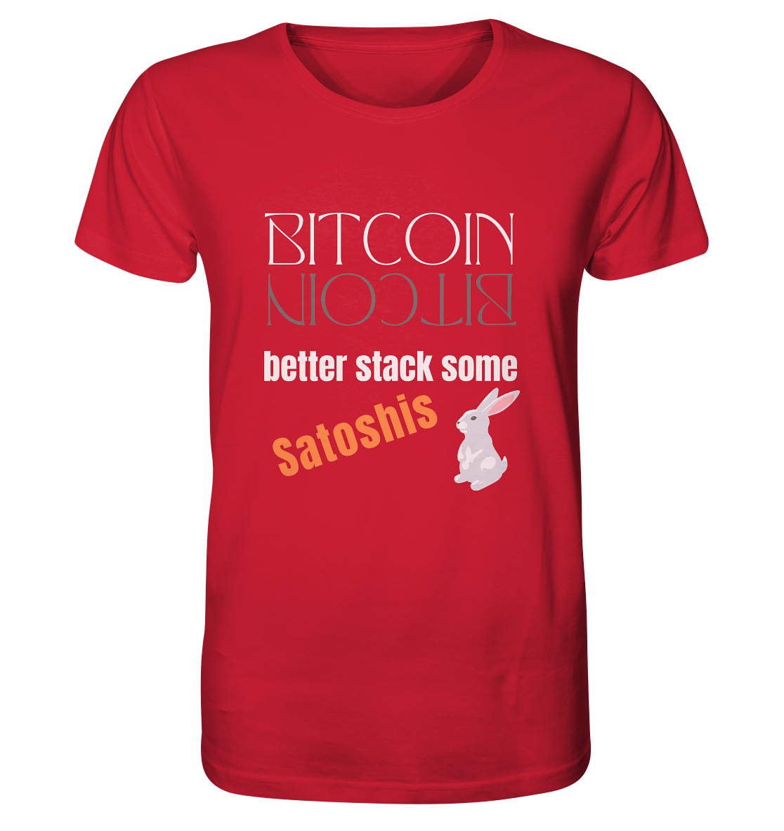 BITCOIN BETTER STACK SOME Satoshis - (Spiegelschrift & Bunny Version) - Organic Shirt