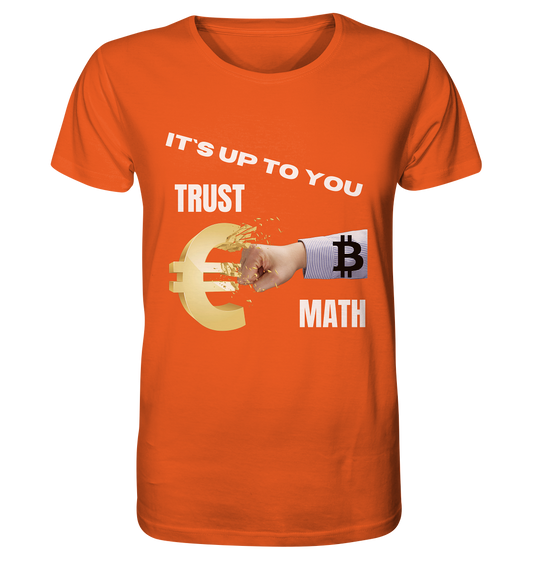 It`s up to you - TRUST or MATH - Organic Shirt
