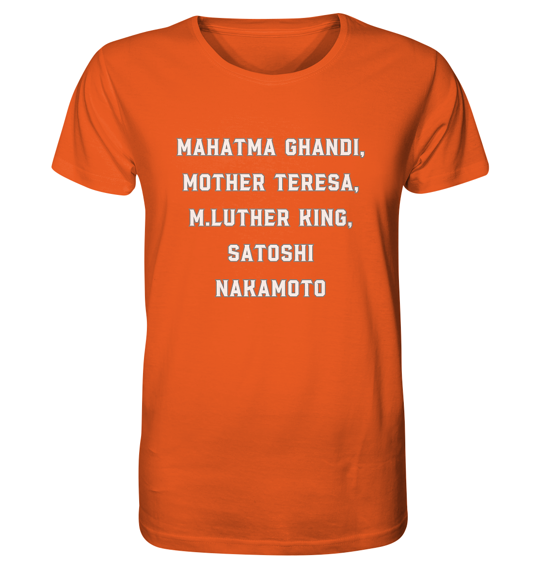 Mahatma Ghandi, Mother Theresa, M. Luther King, Satoshi Nakamoto - Organic Shirt
