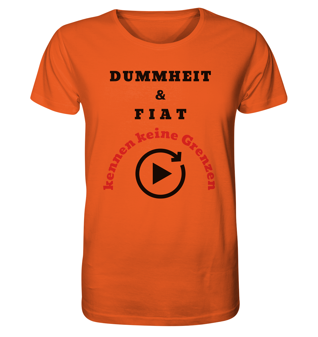 DUMMHEIT & FIAT kennen keine Grenzen (ROT) # PLAYBUTTON UNENDLICH   - Organic Shirt