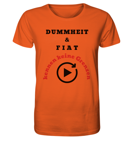 DUMMHEIT & FIAT kennen keine Grenzen (ROT) # PLAYBUTTON UNENDLICH   - Organic Shirt