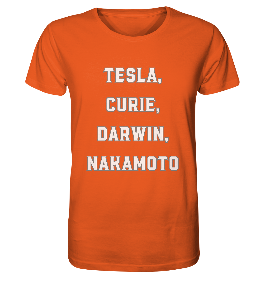 TESLA, CURIE, DARWIN, NAKAMOTO  - Organic Shirt